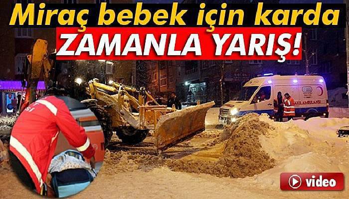  Miraç bebek için karda zamanla yarış