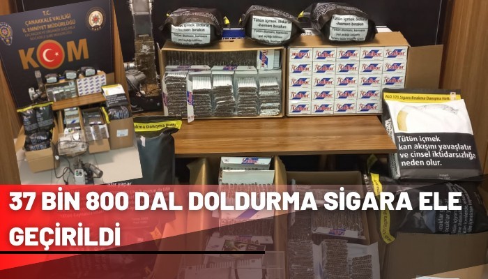 37 BİN 800 DAL DOLDURMA SİGARA ELE GEÇİRİLDİ