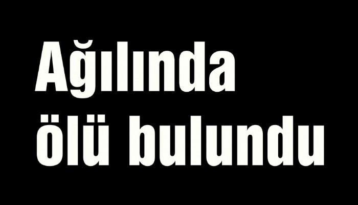 Ağılında ölü bulundu