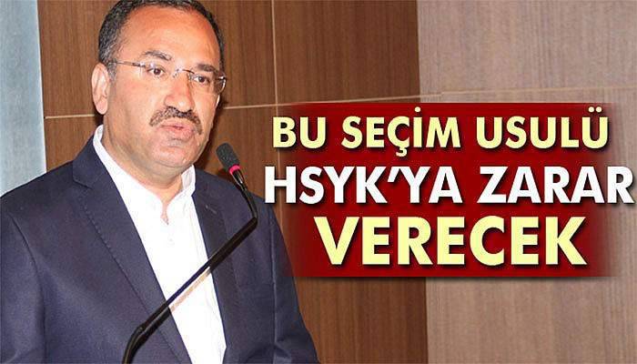 Bozdağ: Bu seçim usulü HSYK'ya büyük zarar verecek