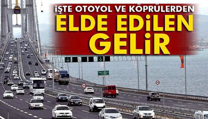 İşte otoyol ve köprülerden sağlanan gelir 