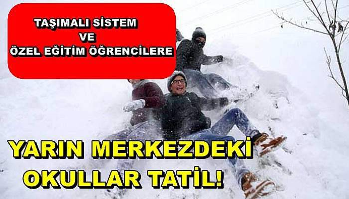 Taşımalı sistemdeki ve özel eğitim öğrencileri yarın izinli!