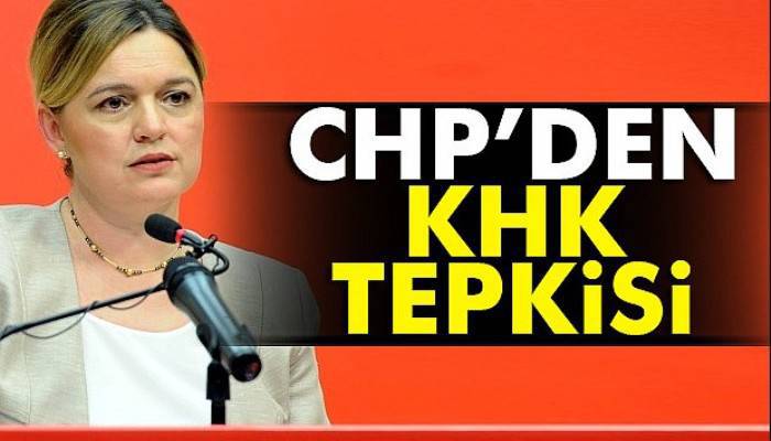 CHP'den KHK tepkisi