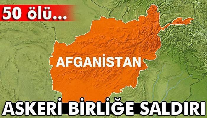 Afganistan'da askeri birliğe saldırı: 50 ölü