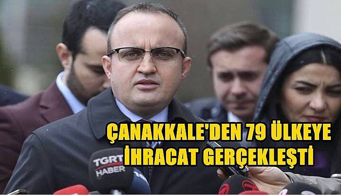 Çanakkale'den 79 Ülkeye İhracat Gerçekleşti