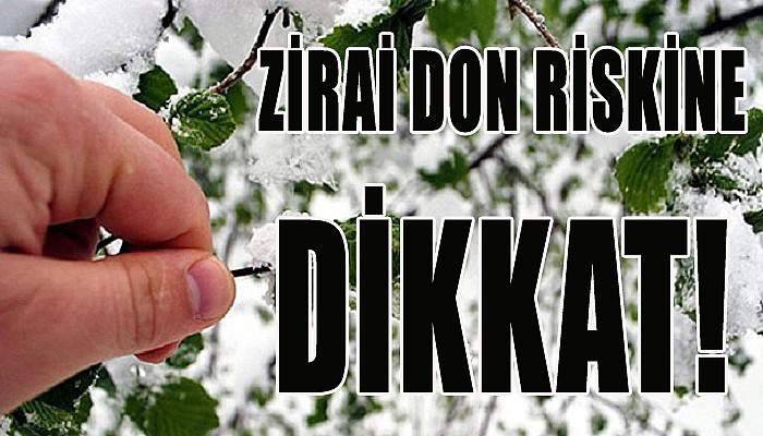 Zirai Don Riskine Dikkat!