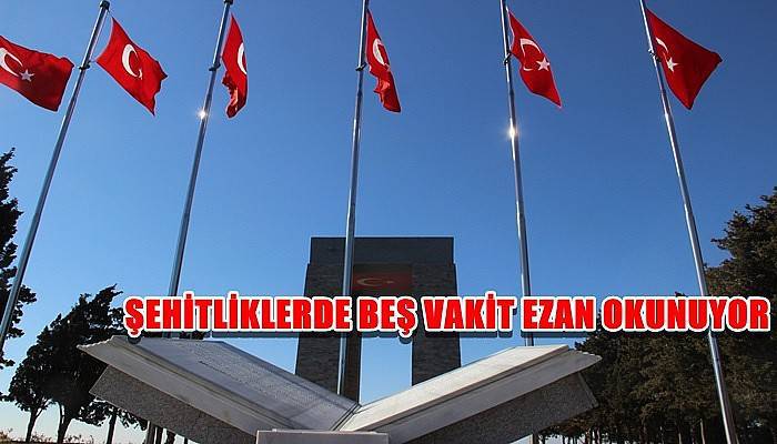 Şehitliklerde Beş Vakit Ezan Okunuyor