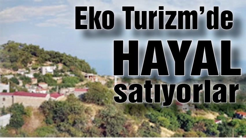 Eko Turizm’de hayal satıyorlar