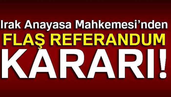 Irak Anayasa Mahkemesi’nden kritik referandum kararı