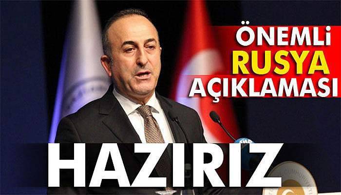 Çavuşoğlu'ndan önemli Rusya açıklaması: Hazırız!