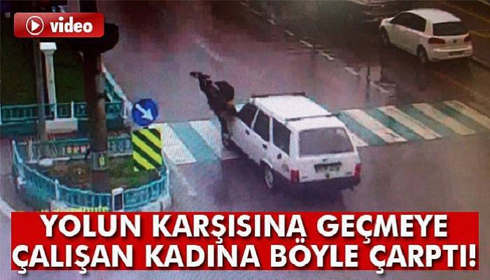  Otomobilin kadına çarpma anı kameraya böyle yansıdı