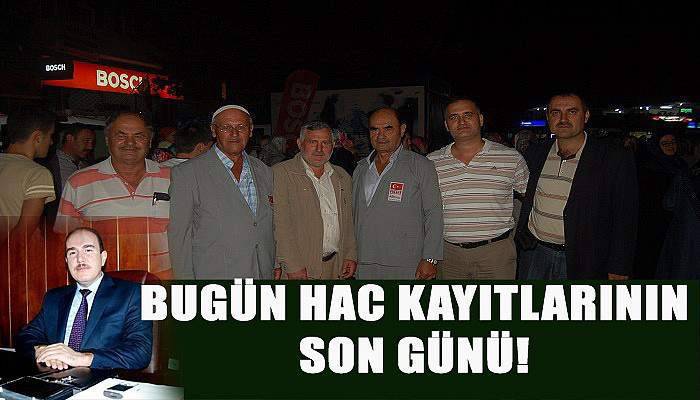 Hac kayıtları bugün sona eriyor