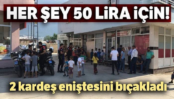 Eniştelerini 50 liralık borç için bıçakladılar