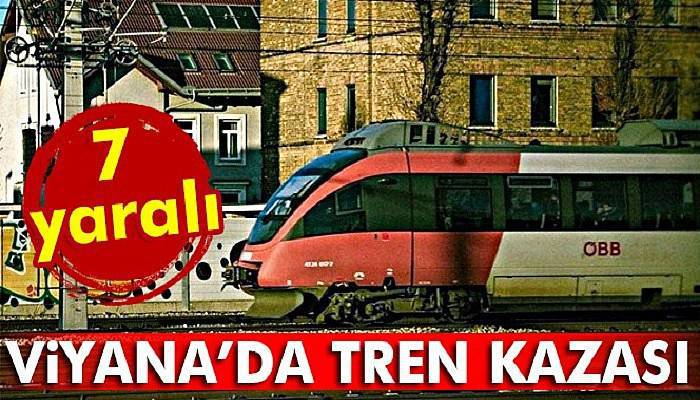  Viyana'da tren kazası: 7 yaralı