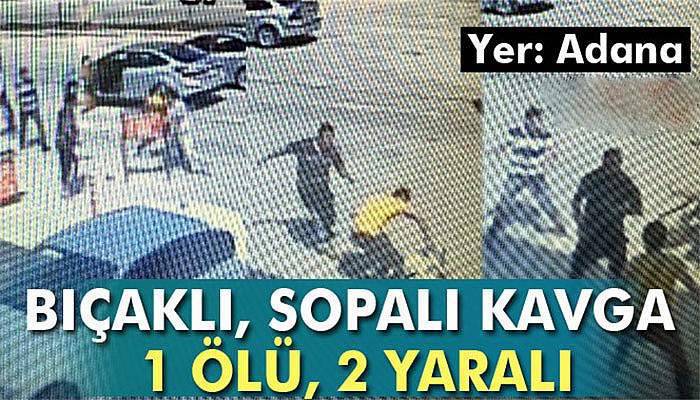 Adana’da bıçaklı, sopalı kavga: 1 ölü, 2 yaralı