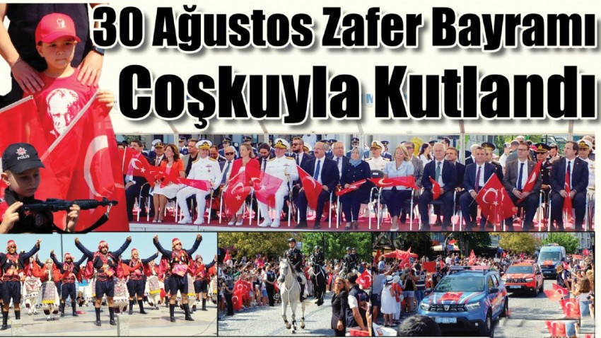 30 Ağustos Zafer Bayramı Coşkuyla Kutlandı