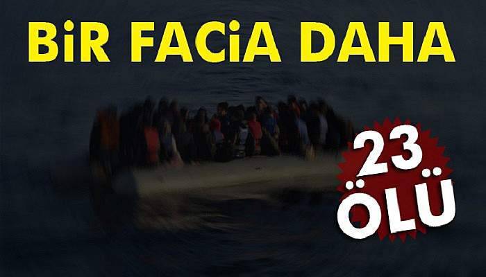 Yine tekne faciası: 23 ölü