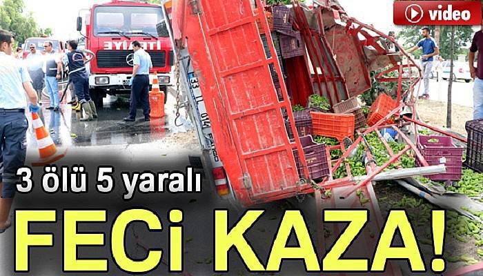 Tarım işçilerini taşıyan kamyonet kaza yaptı: 3 ölü, 5 yaralı