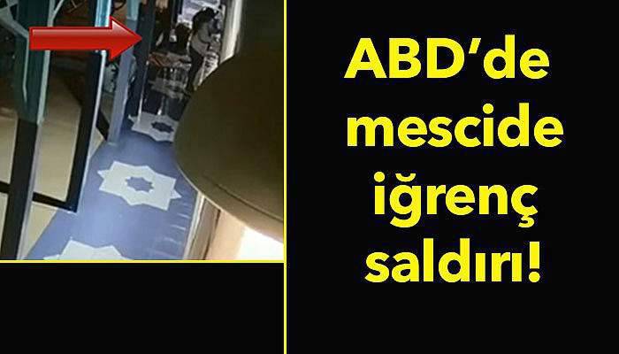 ABD’de mescide iğrenç saldırı!