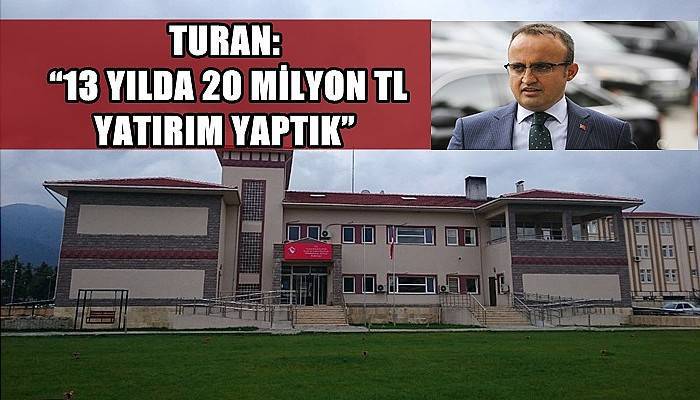 Turan “13 yılda 20 Milyon TL Yatırım Yaptık”