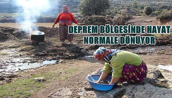 Deprem bölgesinde hayat normale dönüyor