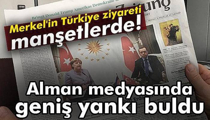 Merkel'in ziyareti manşetlerde