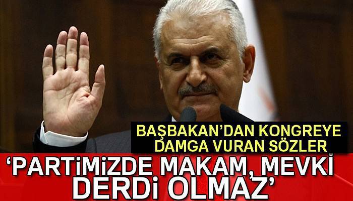 Başbakan Yıldırım'dan kongreye damga vuran sözler