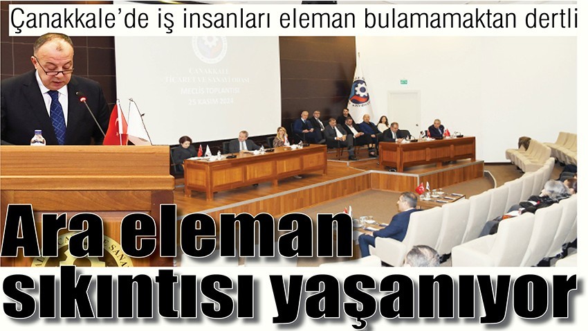 Çanakkale’de iş insanları eleman bulamamaktan dertli, ara eleman sıkıntısı yaşanıyor