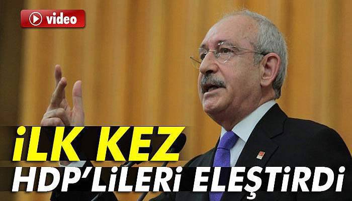 Kılıçdaroğlu, ilk kez HDP’lileri eleştirdi