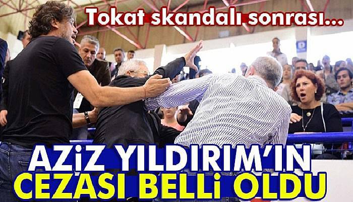  Tokat sonrası Aziz Yıldırım'ın cezası belli oldu!