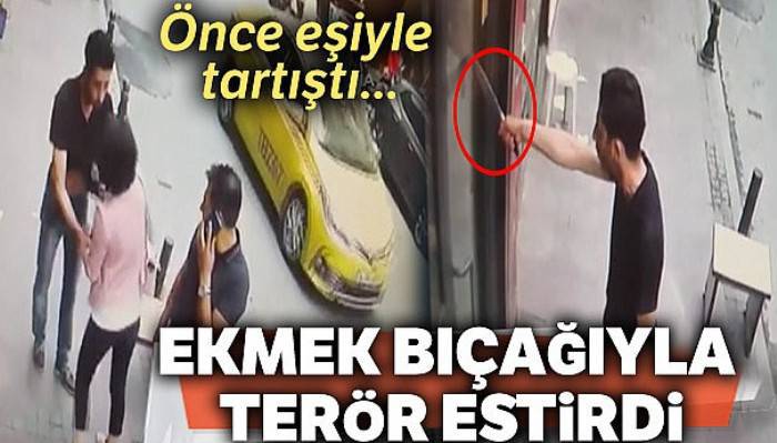 Beşiktaş'ta eşiyle kavga eden şahıs ekmek bıçağıyla terör estirdi