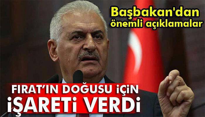 Başbakan Yıldırım, Fırat’ın doğusu için işareti verdi