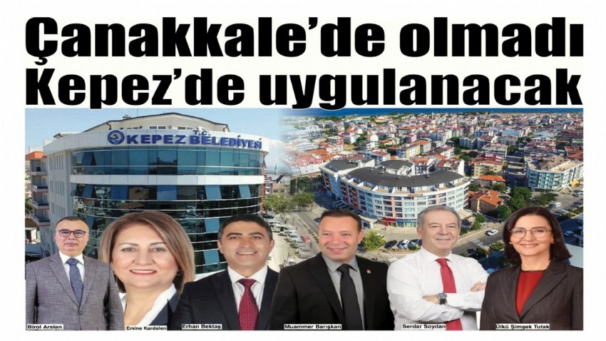 Çanakkale’de olmadı Kepez’de uygulanacak