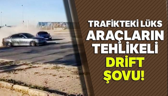 Trafikteki lüks araçların tehlikeli drift şovu kamerada