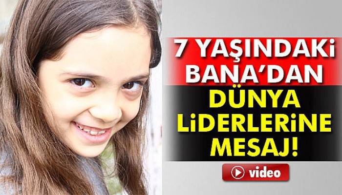  7 yaşındaki Bana’dan dünya liderlerine mesaj: 'Bu savaşı durdurun'