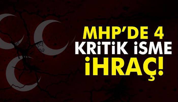  MHP'de 4 isim ihraç edildi