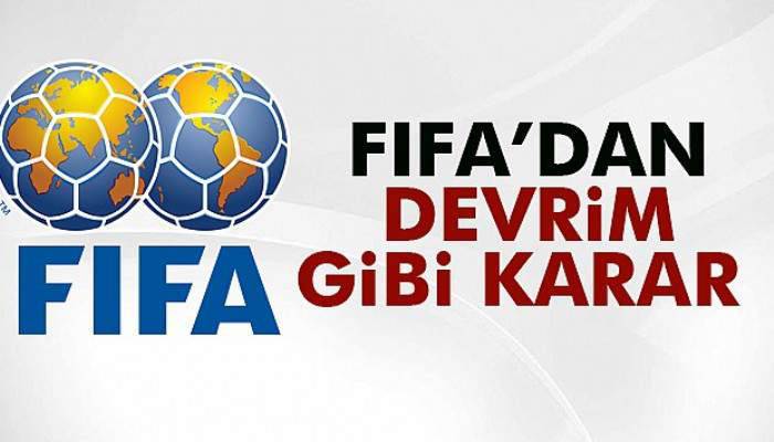  FIFA’dan devrim gibi karar