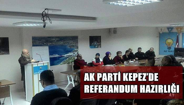 AK Parti Kepez’de Referandum Hazırlığı