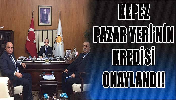 Kepez Pazar Yeri’nin Kredisi Onaylandı