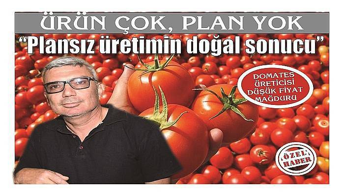  “Plansız üretimin doğal sonucu”