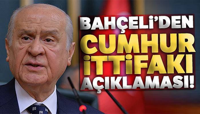 MHP Genel Başkanı Bahçeli'den Cumhur ittifakı açıklaması!