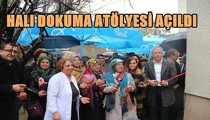 Halı Dokuma Atölyesi Açıldı