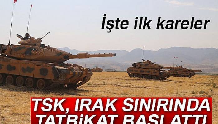 TSK Irak sınırında tatbikat başlattı