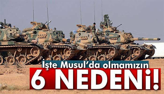 Musul'da olmamızın 6 nedeni!