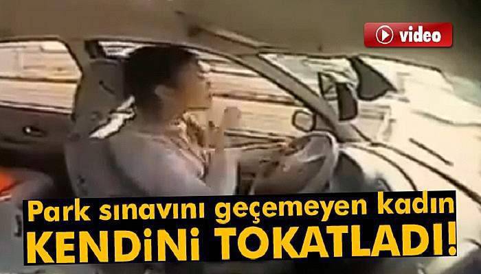 Park sınavını geçemeyen kadın kendini tokatladı