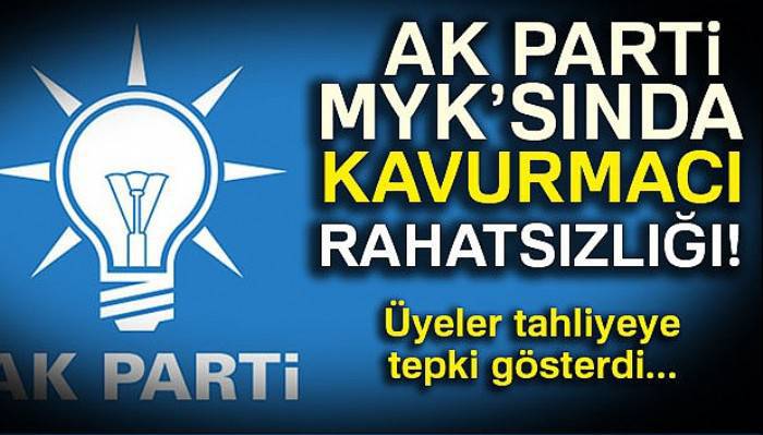 AK Parti MYK’sında Kavurmacı rahatsızlığı