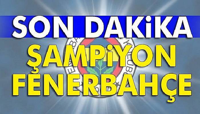 Fenerbahçe, Galatasaray'ı mağlup ederek şampiyon oldu