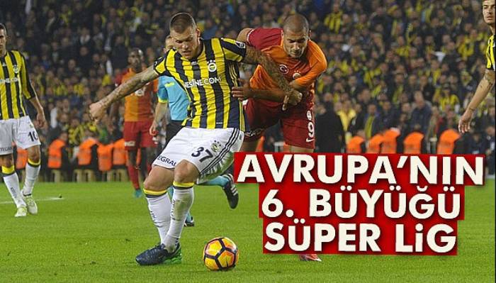  Avrupa’nın 6. büyüğü Süper Lig