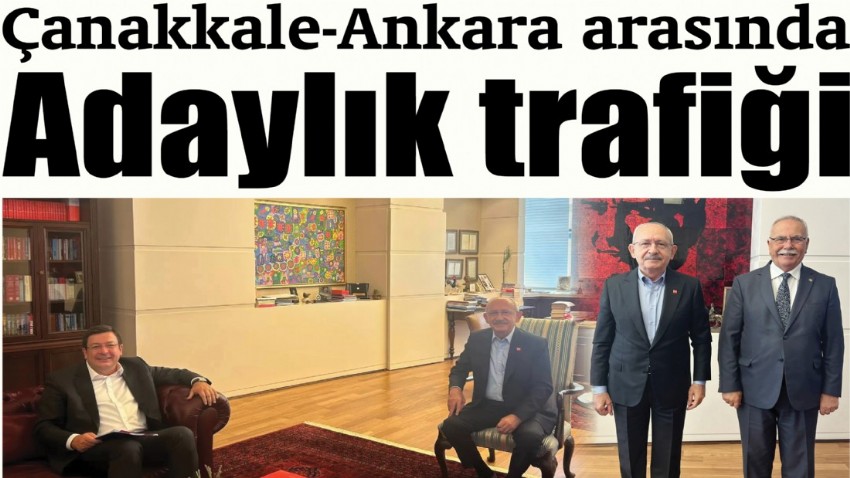 Çanakkale-Ankara arasında adaylık trafiği