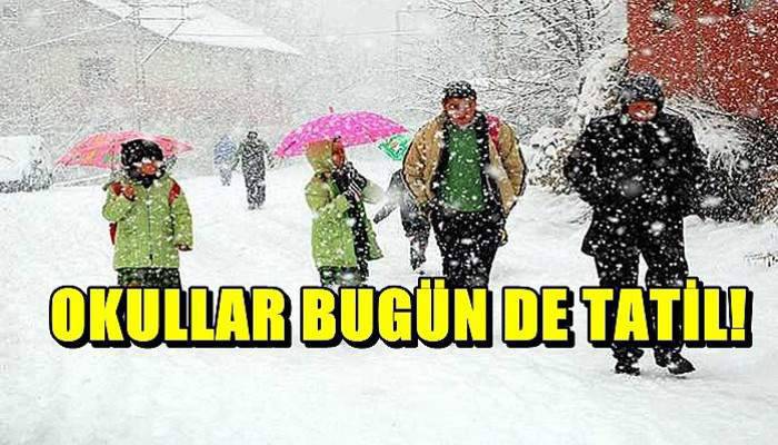 Okullar bugün de tatil!